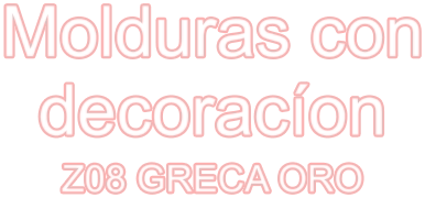 Molduras con decoracíon Z08 GRECA ORO