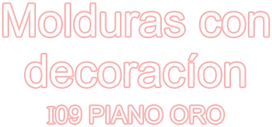 Molduras con decoracíon I09 PIANO ORO