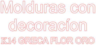 Molduras con decoracíon K14 GRECA FLOR ORO